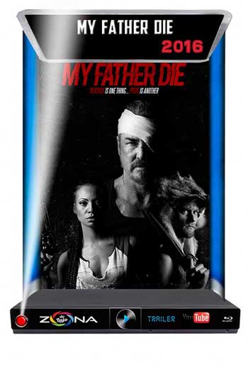 Película My Father Die 2016