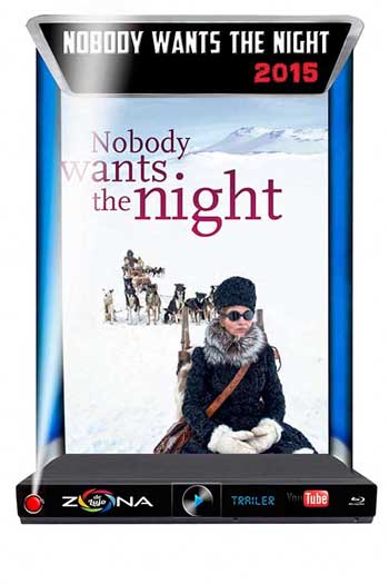 Película Nobody wants the Night 2015