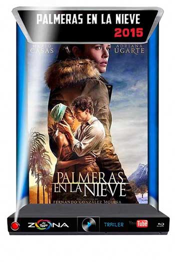 Película Palmeras en la Nieve 2015