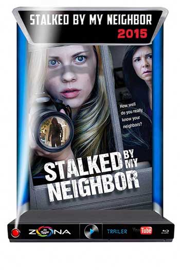 Película Stalked by my Neighbor 2015