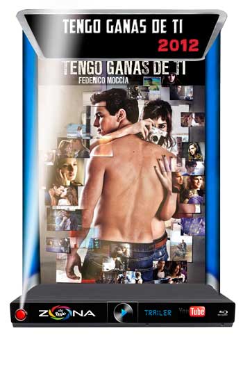 Película Tengo Ganas de Ti 2012