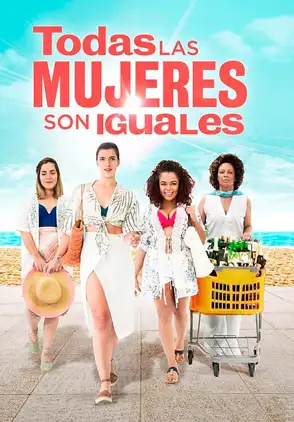 Película Todas Las Mujeres Son Iguales 2017